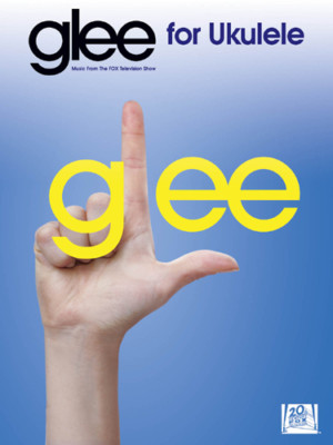 GLEE FOR UKULELE - SING AND PLAY THE HITS FROM THE SHOW SONG BOOK