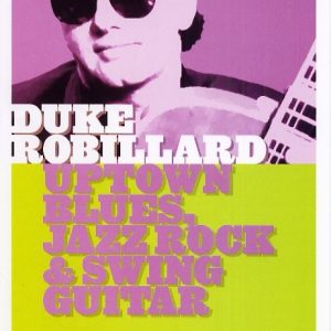 DUKE ROBILLARD UPTOWN BLUES JAZZ ROCK & SWING GUITAR HOT LICKS DVD HOT162