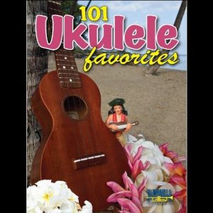 101 UKULELE FAVORITES SONG BOOK ALL YOUR FAVOURITES IN ONE BOOK