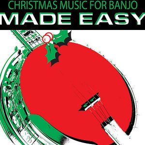 CHRISTMAS MUSIC FOR BANJO MADE EASY BOOK ROSS NICKERSON