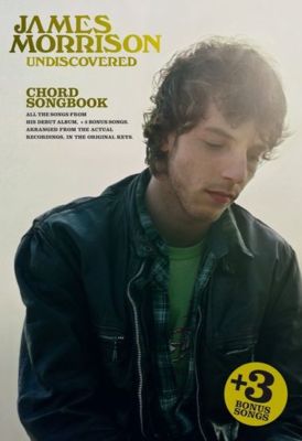 JAMES MORRISON UNDISCOVERED CHORD SONG BOOK