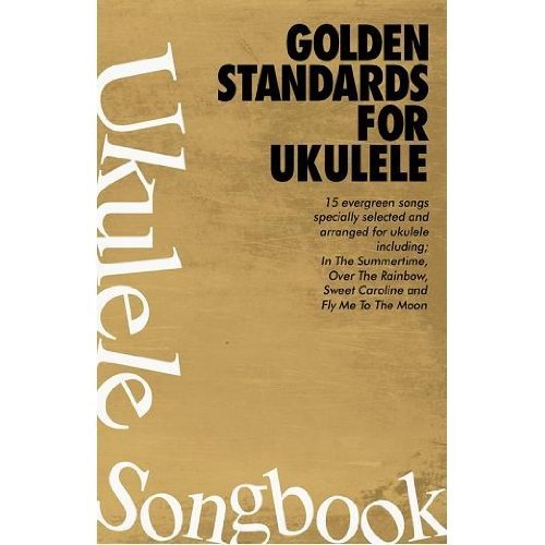 GOLDEN STANDARDS SONG BOOK FOR UKULELE CLASSIC SONGS EASY TO LEARN TO PLAY