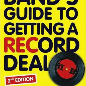 THE BANDS GUIDE TO GETTING A RECORD DEAL BOOK