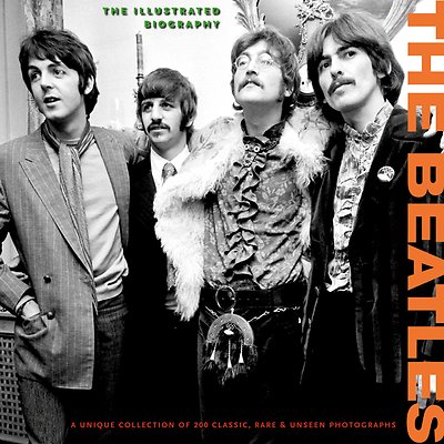 THE BEATLES THE ILLUSTRATED BIOGRAPHY CLASSIC RARE AND UNSEEN HARDCOVER  PHOTOS