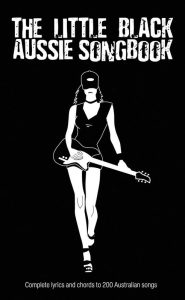 THE LITTLE BLACK AUSSIE SONG BOOK 200 ROCK CLASSICS SONGBOOK LYRICS / CHORDS