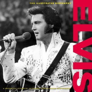 ELVIS PRESLEY THE KING THE ILLUSTRATED BIOGRAPHY BIO UNSEEN HARDCOVER  PHOTOS