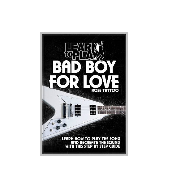 ROSE TATTOO BAD BOY FOR LOVE LEARN TO PLAY THIS CLASSIC SONG - LEARN TO PLAY DVD