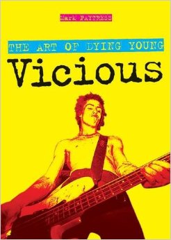 Vicious: The Art of Dying Young Paperback Book by Mark Paytress 9781849382502