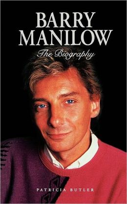 Barry Manilow - The Biography Paperback Book by Patricia Butler