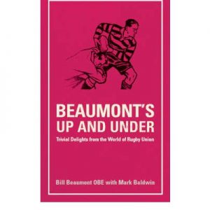 Beaumont's Up and Under: Trivial Delights from the World of Rugby Union Book by Bill Beaumont (9781860746246)