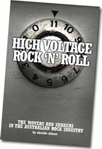 High Voltage Rock 'n' Roll Book The Movers and Shakers in the Australian Rock Industry by Christie Eliezer