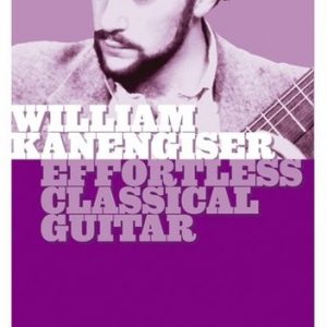 EFFORTLESS CLASSICAL GUITAR WILLIAM KANENGISER HOT LICKS LICK LIBRARY DVD HOT130