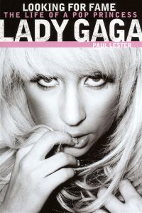 Lady Gaga Looking For Fame The Life Of A Pop Princess Book