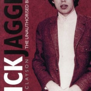 mick jagger unauthorised biography book alan clayson 9781860746130