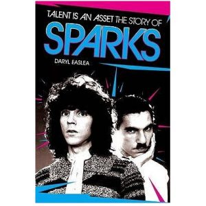 Talent is an Asset The Story of Sparks Book by Daryl Easlea