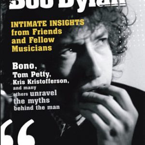 Bob Dylan: Intimate Insights from Friends and Fellow Musicians Hardcover Book