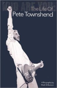 Who Are You The Life of Pete Townshend Paperback Book by Mark Wilkerson
