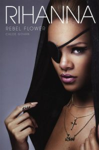 RIHANNA - REBEL FLOWER paperback Book by Chloe Govan
