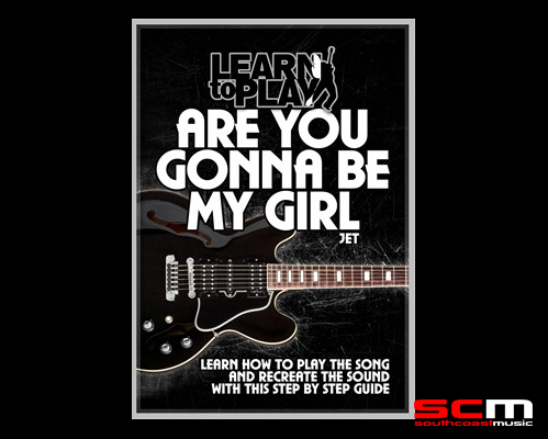 Learn To Play Are You Gonna Be My Girl By Jet Step By Step Guitar Dvd Tuitional Tutorial South Coast Music